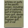 Articles On Gulfs Of The Pacific Ocean, Including: Gulf Of California, Gulf Of Thailand, Moro Gulf, Davao Gulf, Panay Gulf, Lingayen Gulf, Gulf Of Car door Hephaestus Books