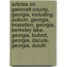 Articles On Gwinnett County, Georgia, Including: Auburn, Georgia, Braselton, Georgia, Berkeley Lake, Georgia, Buford, Georgia, Dacula, Georgia, Duluth door Hephaestus Books