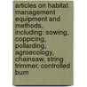 Articles On Habitat Management Equipment And Methods, Including: Sowing, Coppicing, Pollarding, Agroecology, Chainsaw, String Trimmer, Controlled Burn by Hephaestus Books
