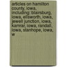 Articles On Hamilton County, Iowa, Including: Blairsburg, Iowa, Ellsworth, Iowa, Jewell Junction, Iowa, Kamrar, Iowa, Randall, Iowa, Stanhope, Iowa, W door Hephaestus Books