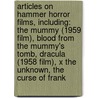 Articles On Hammer Horror Films, Including: The Mummy (1959 Film), Blood From The Mummy's Tomb, Dracula (1958 Film), X The Unknown, The Curse Of Frank door Hephaestus Books