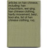 Articles On Han Chinese, Including: Han Chauvinism, Wei Qing, Han Chinese Clothing, Hanfu Movement, Beizi, Booi Aha, List Of Han Chinese Clothing, Ruq door Hephaestus Books