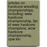Articles On Hardcore Wrestling Championships, Including: Wwe Hardcore Championship, List Of Wwe Hardcore Champions, Wcw Hardcore Championship, Xpw Kin door Hephaestus Books