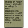 Articles On Hardin County, Kentucky, Including: Fort Knox, Elizabethtown, Kentucky, Radcliff, Kentucky, Sonora, Kentucky, Vine Grove, Kentucky, West P door Hephaestus Books