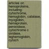 Articles On Hemoproteins, Including: Cytochrome, Hemoglobin, Catalase, Myoglobin, Hemeprotein, Peroxidase, Cytochrome C Oxidase, Leghemoglobin, Cytoch by Hephaestus Books