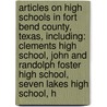 Articles On High Schools In Fort Bend County, Texas, Including: Clements High School, John And Randolph Foster High School, Seven Lakes High School, H by Hephaestus Books