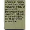 Articles On History Of New Hampshire, Including: Treaty Of Portsmouth, Portsmouth Naval Shipyard, Old Man Of The Mountain, List Of Governors Of New Ha door Hephaestus Books