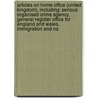 Articles On Home Office (United Kingdom), Including: Serious Organised Crime Agency, General Register Office For England And Wales, Immigration And Na door Hephaestus Books