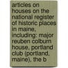 Articles On Houses On The National Register Of Historic Places In Maine, Including: Major Reuben Colburn House, Portland Club (Portland, Maine), The B door Hephaestus Books