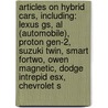 Articles On Hybrid Cars, Including: Lexus Gs, Al (Automobile), Proton Gen-2, Suzuki Twin, Smart Fortwo, Owen Magnetic, Dodge Intrepid Esx, Chevrolet S door Hephaestus Books
