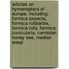 Articles On Hymenoptera Of Europe, Including: Formica Exsecta, Formica Rufibarbis, Formica Rufa, Formica Cunicularia, Carniolan Honey Bee, Median Wasp door Hephaestus Books