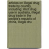 Articles On Illegal Drug Trade By Country, Including: Illicit Drug Use In Australia, Illegal Drug Trade In The People's Republic Of China, Illegal Dru by Hephaestus Books