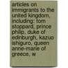 Articles On Immigrants To The United Kingdom, Including: Tom Stoppard, Prince Philip, Duke Of Edinburgh, Kazuo Ishiguro, Queen Anne-Marie Of Greece, W door Hephaestus Books