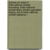 Articles On India In International Cricket, Including: India National Cricket Team, Border-Gavaskar Trophy, List Of India National Cricket Captains, I by Hephaestus Books