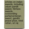 Articles On Indian Awards, Including: Udyan Pandit Award, Filmfare Awards, Outstanding Parliamentarian Award, Gandhi Peace Prize, Hind Rattan, Sri Raj by Hephaestus Books
