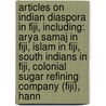 Articles On Indian Diaspora In Fiji, Including: Arya Samaj In Fiji, Islam In Fiji, South Indians In Fiji, Colonial Sugar Refining Company (Fiji), Hann door Hephaestus Books