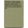 Articles On Indian Judges, Including: James Fitzjames Stephen, Elijah Impey, V. R. Krishna Iyer, Chief Justice Of India, List Of Chief Justices Of The door Hephaestus Books