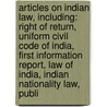 Articles On Indian Law, Including: Right Of Return, Uniform Civil Code Of India, First Information Report, Law Of India, Indian Nationality Law, Publi door Hephaestus Books