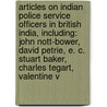 Articles On Indian Police Service Officers In British India, Including: John Nott-Bower, David Petrie, E. C. Stuart Baker, Charles Tegart, Valentine V by Hephaestus Books