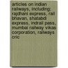 Articles On Indian Railways, Including: Rajdhani Express, Rail Bhavan, Shatabdi Express, Indrail Pass, Mumbai Railway Vikas Corporation, Railways Cric door Hephaestus Books