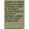 Articles On Indiana State Court Judges, Including: Richard W. Thompson, Thomas Fitzgerald (American Politician), William Tod Otto, David Wallace (Indi door Hephaestus Books