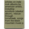 Articles On Indie Rock Albums By American Artists, Including: Emotions (Alaska! Album), Rescue Through Tomahawk, Songs From The Black Mountain Music P door Hephaestus Books