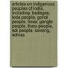 Articles On Indigenous Peoples Of India, Including: Badagas, Toda People, Gondi People, Hmar, Gangte People, Tharu People, Adi People, Koireng, Adivas door Hephaestus Books