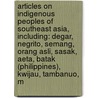 Articles On Indigenous Peoples Of Southeast Asia, Including: Degar, Negrito, Semang, Orang Asli, Sasak, Aeta, Batak (Philippines), Kwijau, Tambanuo, M door Hephaestus Books