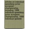 Articles On Individual Speedway Junior European Championship, Including: 1998 Individual Speedway Junior European Championship, 1999 Individual Speedw door Hephaestus Books
