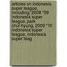 Articles On Indonesia Super League, Including: 2008 "09 Indonesia Super League, Park Chul-Hyung, 2009 "10 Indonesia Super League, Indonesia Super Leag by Hephaestus Books