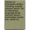 Articles On Indonesian Writers, Including: Sutardji Calzoum Bachri, List Of Indonesian Language Poets, Hamzah Fansuri, Pramoedya Ananta Toer, Abdul Mu door Hephaestus Books