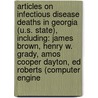 Articles On Infectious Disease Deaths In Georgia (U.S. State), Including: James Brown, Henry W. Grady, Amos Cooper Dayton, Ed Roberts (Computer Engine by Hephaestus Books