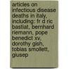 Articles On Infectious Disease Deaths In Italy, Including: Fr D Ric Bastiat, Bernhard Riemann, Pope Benedict Xv, Dorothy Gish, Tobias Smollett, Giusep by Hephaestus Books