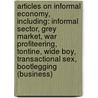 Articles On Informal Economy, Including: Informal Sector, Grey Market, War Profiteering, Tontine, Wide Boy, Transactional Sex, Bootlegging (Business) door Hephaestus Books