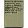 Articles On Institutional Revolutionary Party Politicians, Including: Carlos Salinas De Gortari, L Zaro C Rdenas, Cuauht Moc C Rdenas, Ernesto Zedillo by Hephaestus Books
