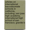 Articles On International Baccalaureate Schools In California, Including: San Jose High Academy, International High School Of San Francisco, Granite B door Hephaestus Books