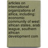 Articles On International Organizations Of Africa, Including: Economic Community Of West African States, Arab League, Southern African Development Com door Hephaestus Books