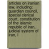 Articles On Iranian Law, Including: Guardian Council, Special Clerical Court, Constitution Of The Islamic Republic Of Iran, Judicial System Of Iran, L door Hephaestus Books