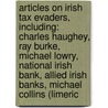 Articles On Irish Tax Evaders, Including: Charles Haughey, Ray Burke, Michael Lowry, National Irish Bank, Allied Irish Banks, Michael Collins (Limeric by Hephaestus Books
