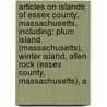 Articles On Islands Of Essex County, Massachusetts, Including: Plum Island (Massachusetts), Winter Island, Allen Rock (Essex County, Massachusetts), A door Hephaestus Books
