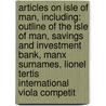 Articles On Isle Of Man, Including: Outline Of The Isle Of Man, Savings And Investment Bank, Manx Surnames, Lionel Tertis International Viola Competit by Hephaestus Books