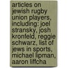 Articles On Jewish Rugby Union Players, Including: Joel Stransky, Josh Kronfeld, Reggie Schwarz, List Of Jews In Sports, Michael Lipman, Aaron Liffcha door Hephaestus Books