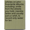 Articles On John Frusciante Albums, Including: Smile From The Streets You Hold, Niandra Lades And Usually Just A T-Shirt, To Record Only Water For Ten door Hephaestus Books