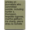 Articles On Journalists Who Committed Suicide, Including: Hunter S. Thompson, Leopoldo Lugones, Martha Gellhorn, Iris Chang, Pierre Drieu La Rochelle door Hephaestus Books