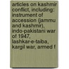 Articles On Kashmir Conflict, Including: Instrument Of Accession (Jammu And Kashmir), Indo-Pakistani War Of 1947, Lashkar-E-Taiba, Kargil War, Armed F by Hephaestus Books