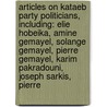 Articles On Kataeb Party Politicians, Including: Elie Hobeika, Amine Gemayel, Solange Gemayel, Pierre Gemayel, Karim Pakradouni, Joseph Sarkis, Pierre by Hephaestus Books