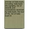 Articles On Kate Bush, Including: Kate Bush Discography, List Of Awards And Nominations Received By Kate Bush, The Tour Of Life, List Of Kate Bush Tri door Hephaestus Books
