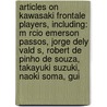 Articles On Kawasaki Frontale Players, Including: M Rcio Emerson Passos, Jorge Dely Vald S, Robert De Pinho De Souza, Takayuki Suzuki, Naoki Soma, Gui door Hephaestus Books