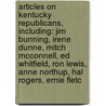 Articles On Kentucky Republicans, Including: Jim Bunning, Irene Dunne, Mitch Mcconnell, Ed Whitfield, Ron Lewis, Anne Northup, Hal Rogers, Ernie Fletc door Hephaestus Books