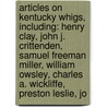 Articles On Kentucky Whigs, Including: Henry Clay, John J. Crittenden, Samuel Freeman Miller, William Owsley, Charles A. Wickliffe, Preston Leslie, Jo door Hephaestus Books